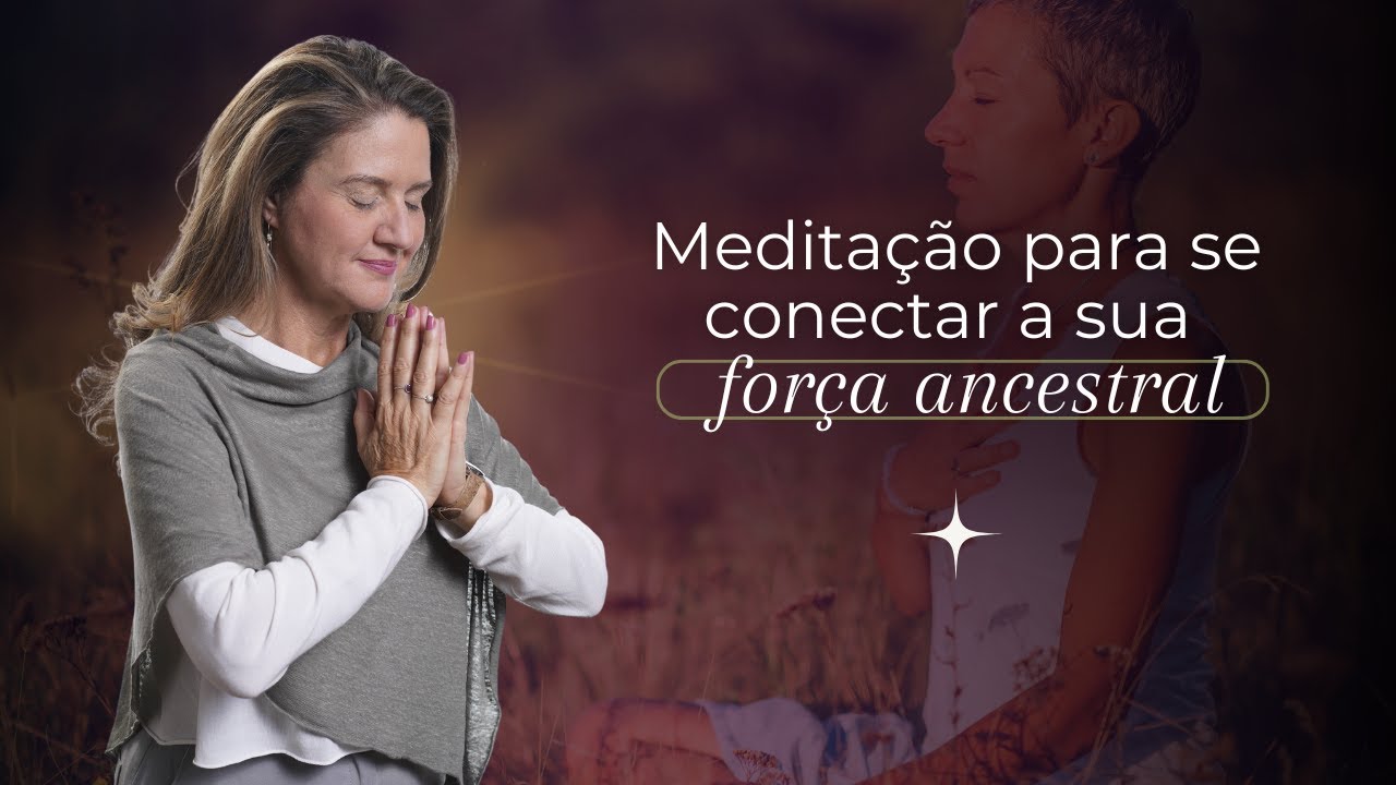 MEDITAÇÃO para se conectar a sua Força Ancestral - @CristinaFlorentino