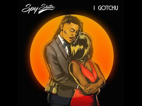 Spy Shitta – I Gotchu (Official Lyric Video)