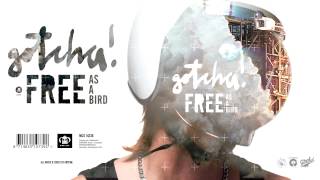 Gotcha! - Free As A Bird video