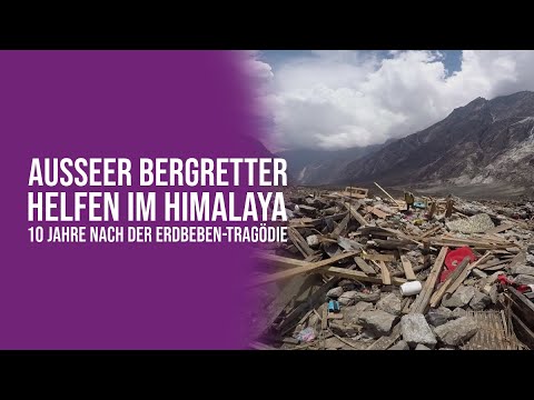 Ausseer Bergretter helfen im Himalaya - 10 Jahre nach der Erdbeben-Tragödie