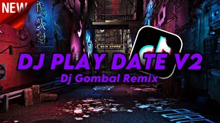 Download lagu DJ PLAY DATE V2 SOUND DJ GOMBAL REMIX mp3