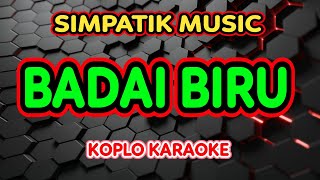 Download lagu BADAI BIRU KARAOKE - SIMPATIK MUSIC @koplokaraooke mp3