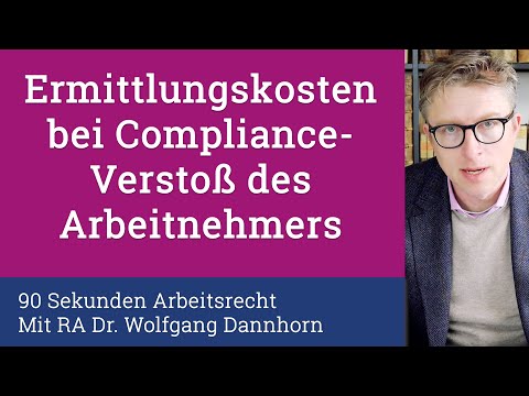 90 Sekunden Arbeitsrecht: Erstattung von Ermittlungskosten bei Compliance-Verstoß des Arbeitnehmers