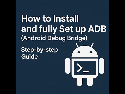 How to Install and fully Set up ADB (Android Debug Bridge) - Step-by-step Guide