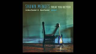 Download lagu Shawn Mendes -Treat You Better(John Castel & Xan Castel remix) mp3