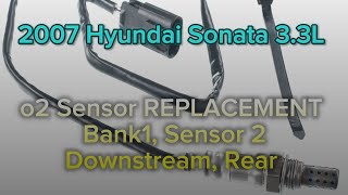 2007 Hyundai Sonata 3.3L o2 Sensor REPLACEMENT Bank 1, Sensor 2, Downstream,  Rear