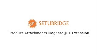 Magento Product Attachments Extension | File Upload Download - SetuBridge