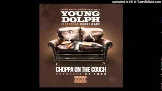 Young Dolph - Choppa On The Couch Feat  Gucci Mane