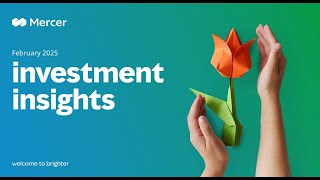 Mercer Investment Insights Q1 2025