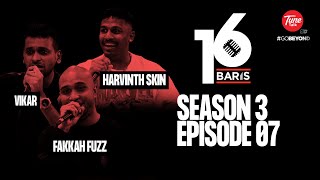 16 Baris | Season 3 | EP7 | VIKAR, FAKKAH FUZZ, HARVINTH SKIN