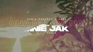 Dawid Narożny x AGBE - Ona Działa Na Mnie Jak (XIVIU Remix)