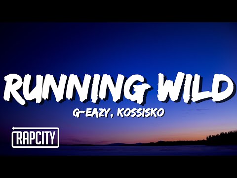G-Eazy - Running Wild (Tumblr Girls 2) (Lyrics) ft. Kossisko