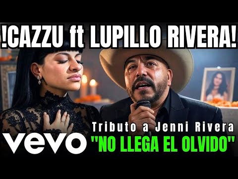 🔥ESTRENO MUNDIAL🚨CAZZU ft LUPILLO RIVERA - TRIBUTO A JENNI RIVERA VERSIONANDO "NO LLEGA EL OLVIDO"🎙️