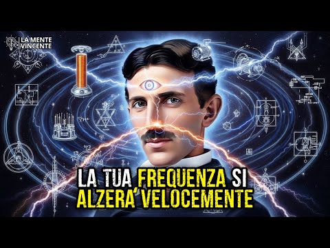 Come Aumentare Velocemente La Tua Frequenza Vibrazionale Grazie A Questa Strategia - Nikola Tesla