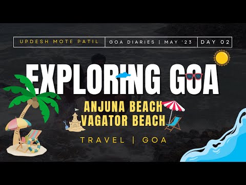 Exploring North Goa : Anjuna Beach | Vagator Beach | Goa Travel Vlog | Day 02 | Things to do