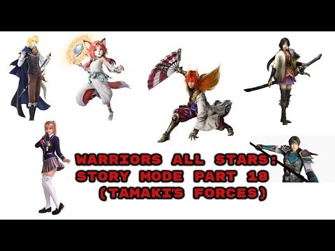 WARRIORS ALL STARS: STORY MODE PART 18  (TAMAKI'S FORCES)