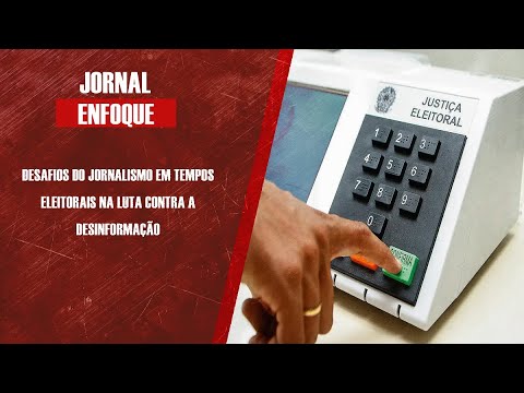 Desafios do jornalismo em tempos eleitorais na luta contra a desinformação