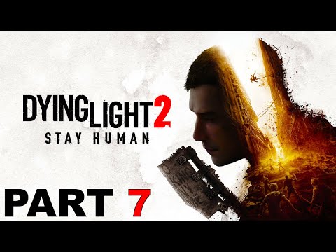 Dying Light 2: Gameplay Walkthrough Part 7 (No Commentary)