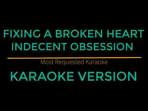 Fixing A Broken Heart - Indecent Obsession (Karaoke Version)