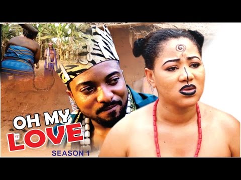 Oh! My Love Season 1  - 2016 Latest Nigerian Nollywood Movie