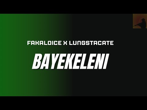 Fakaloice x Lungstacate - Bayekeleni (Leaked)