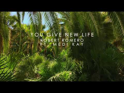 Robert Romero - You Give New Life Ft. Medi Kay