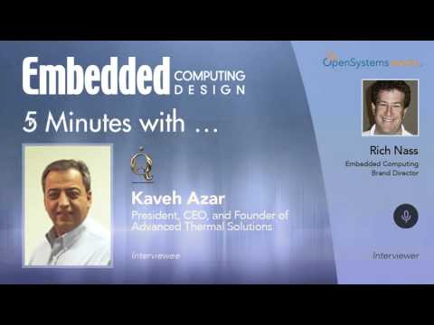 Five Minutes With? Kaveh Azar, President, CEO, and Founder of Advanced Thermal Solutions