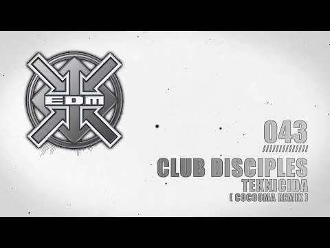 Club Disciples - Teknicida (Cocooma Remix)