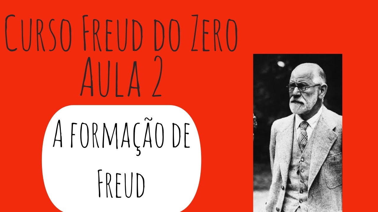 A formação de Freud- Curso Freud do Zero: Aula 2