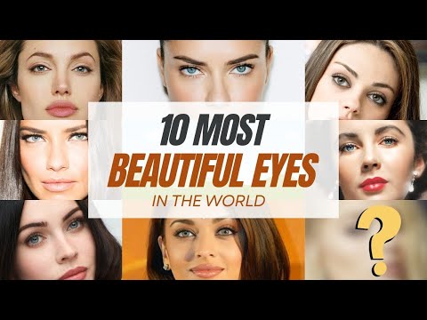 10 Most Beautiful Eyes in the World That Look Almost Unreal!