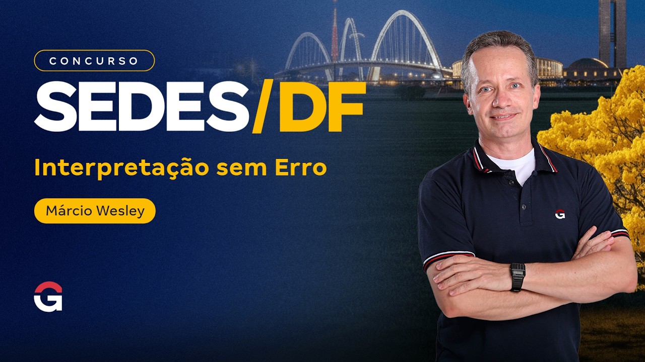 Concurso SEDES DF | Interpretação sem Erro: Compreensão e Interpretação de Textos do Zero