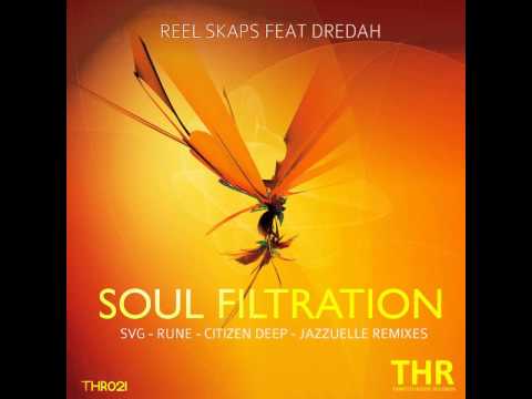 Reel Skaps Feat  Dredah - Soul Filtration (Citizen Deep Remix)