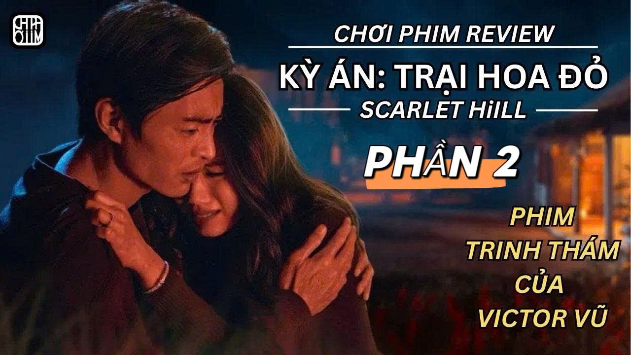 REVIEW PHIM: TRẠI HOA ĐỎ PHẦN 2 - PHIM SERI VIỆT NAM