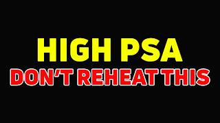 High PSA? Stop Reheating These 5 Foods