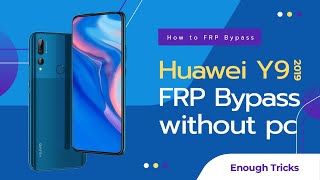 Huawei Y9 (2019) FRP Bypass without PC and FRP Tools