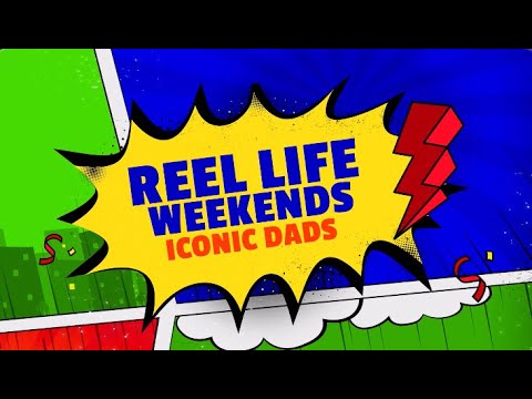 ‘Reel Life Weekends’ presents Iconic Dads