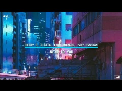 Next To You(Lyrics)~BECKY G, DIGITAL FARM ANIMALS, feat RVSSIAN