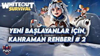"GÜNCEL" GEN 2 KAHRAMAN REHBERİ  - WHİTEOUT SURVİVAL