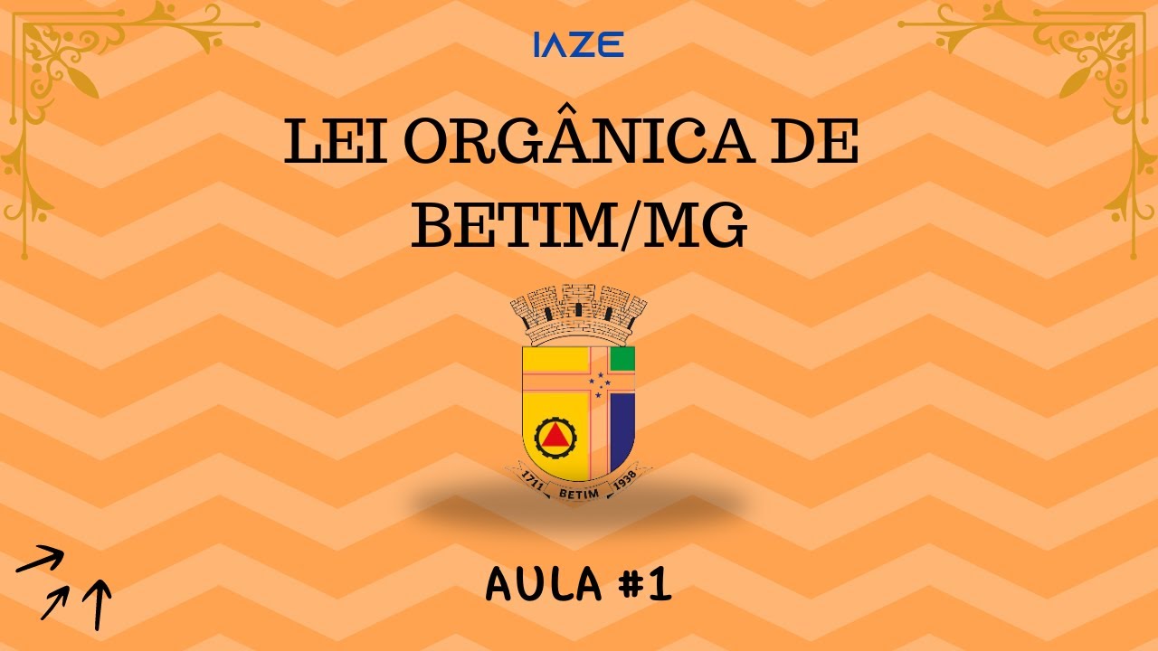 ATENÇÃO!!! AULA 01 - LEI ORGÂNICA DE BETIM/MG