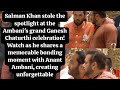 Salman Khan Stole The Spotlight At The Ambani S Grand Ganesh Chaturthi Celebration