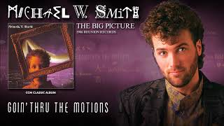 Michael W Smith - Goin&#39; Thru The Motions