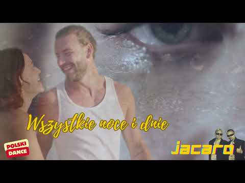 JACARO -  Wszystkie noce i dnie ( Oficjalny Teledysk)
