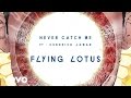 Flying Lotus - Never Catch Me (Official Audio) ft ...