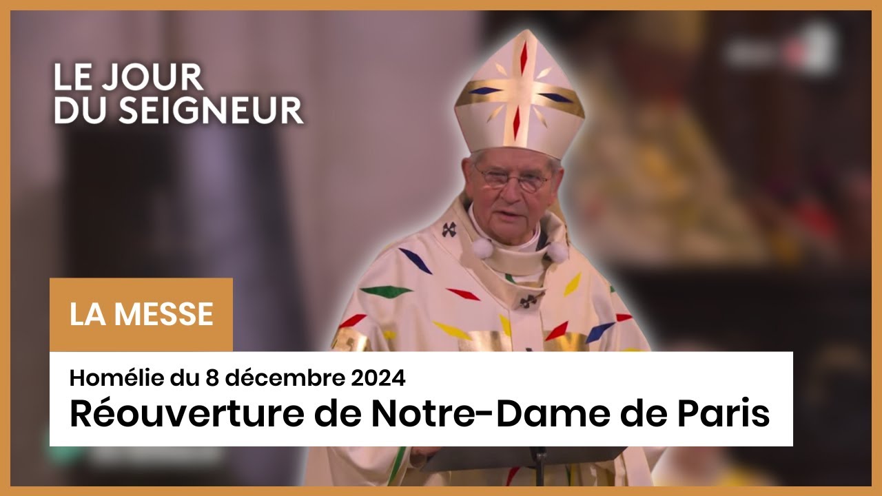 Homélie du 8 décembre 2024 | Réouverture de Notre-Dame de Paris