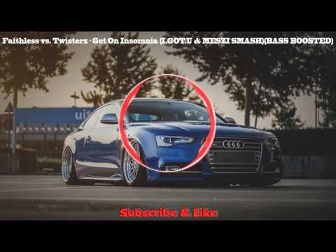 Faithless vs. Twisterz - Get On Insomnia (I.GOT.U & MESZI SMASH) ★ BASS BOOSTED ★