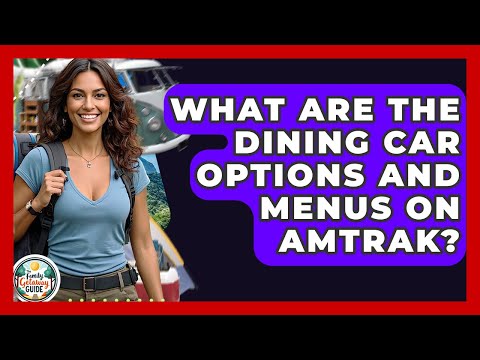 What Are The Dining Car Options And Menus On Amtrak? - The Family Getaway Guide