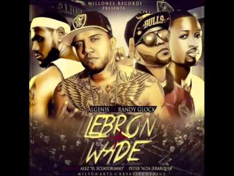 Algenis Ft  Randy Glock - Lebron y Wade