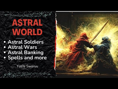 Astral World - Soldiers in the Astral - Astral Banking, Animals, and more - Yazhi Swaruu - PART 2