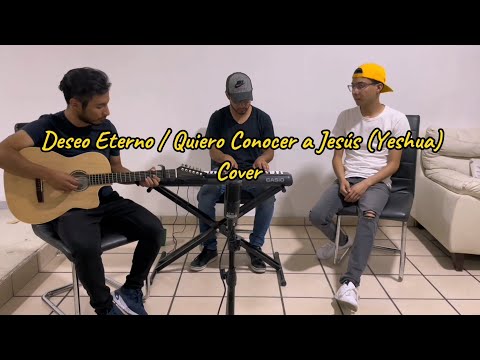 Deseo Eterno / Yeshua (Quiero Conocer a Jesús) | COVER | Worship Music