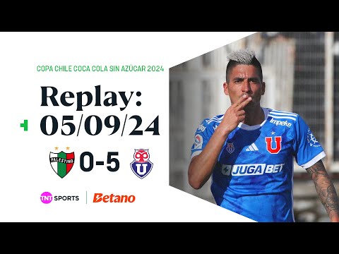 TNT Sports Replay | Palestino 0-5 Universidad de Chile | Copa Chile Coca-Cola Sin Azúcar 2024